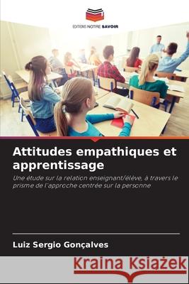 Attitudes empathiques et apprentissage Gonçalves, Luiz Sergio 9786208473402 Editions Notre Savoir - książka