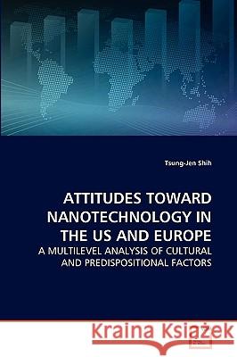 Attitudes Toward Nanotechnology in the Us and Europe Tsung-Jen Shih 9783639265330 VDM Verlag - książka