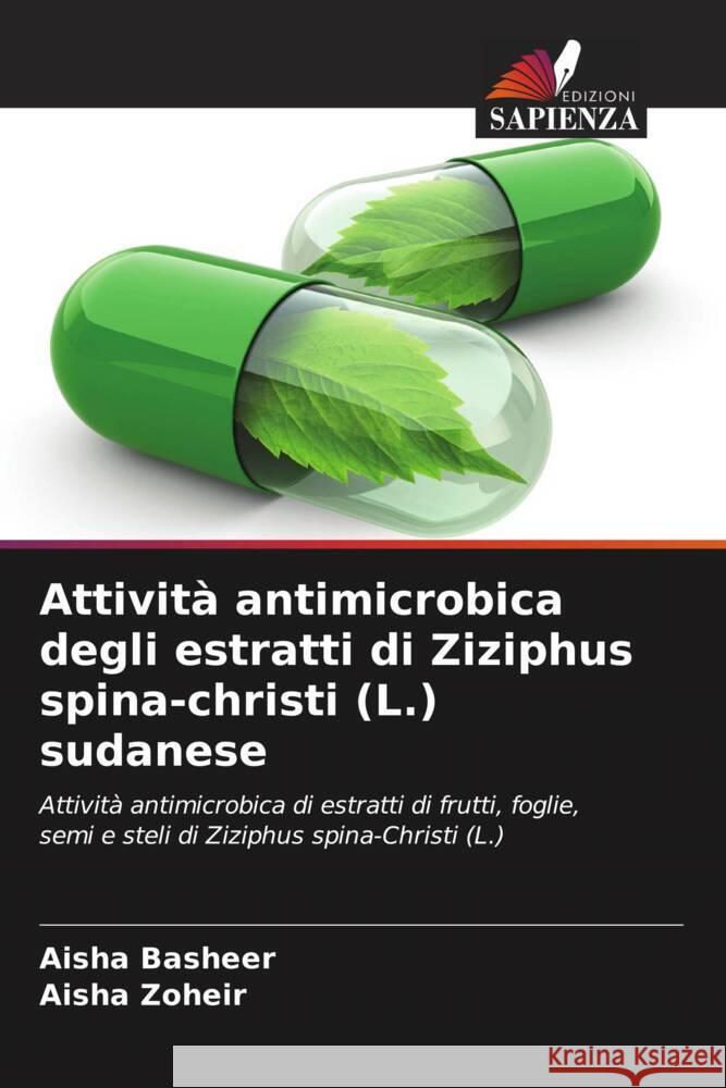 Attività antimicrobica degli estratti di Ziziphus spina-christi (L.) sudanese Basheer, Aisha, Zoheir, Aisha 9786206275626 Edizioni Sapienza - książka