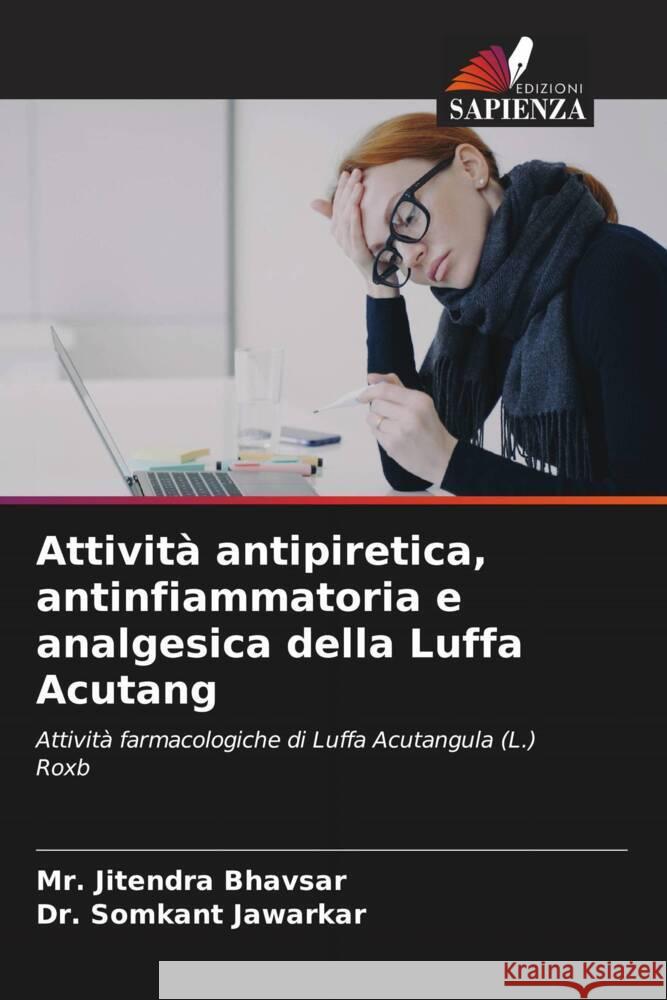 Attività antipiretica, antinfiammatoria e analgesica della Luffa Acutang Bhavsar, Mr. Jitendra, Jawarkar, Dr. Somkant 9786206346531 Edizioni Sapienza - książka