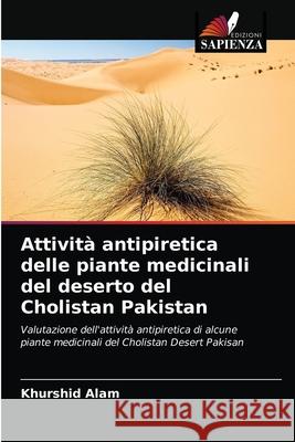 Attività antipiretica delle piante medicinali del deserto del Cholistan Pakistan Khurshid Alam 9786203163452 International Book Market Service Ltd - książka