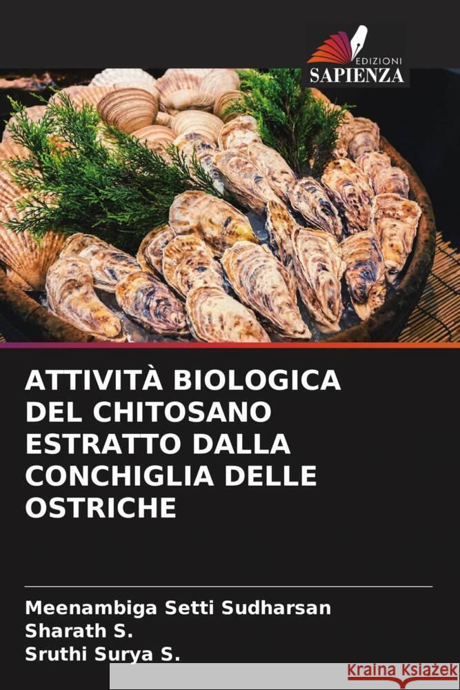 Attivit? Biologica del Chitosano Estratto Dalla Conchiglia Delle Ostriche Meenambiga Sett Sharath S Sruthi Surya S 9786206858355 Edizioni Sapienza - książka