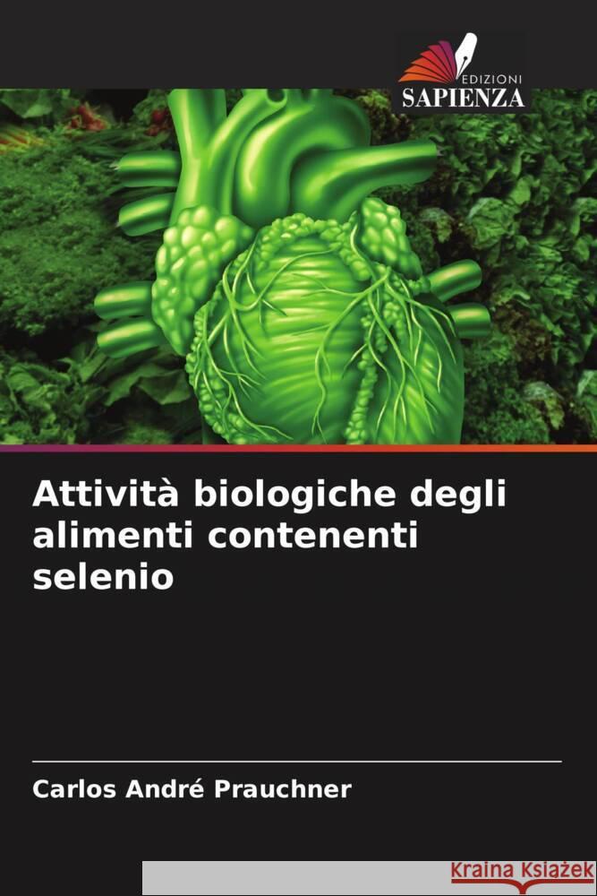 Attività biologiche degli alimenti contenenti selenio Prauchner, Carlos André 9786208322960 Edizioni Sapienza - książka