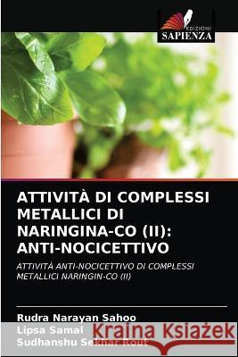 Attività Di Complessi Metallici Di Naringina-Co (II): Anti-Nocicettivo Rudra Narayan Sahoo, Lipsa Samal, Sudhanshu Sekhar Rout 9786203331318 Edizioni Sapienza - książka