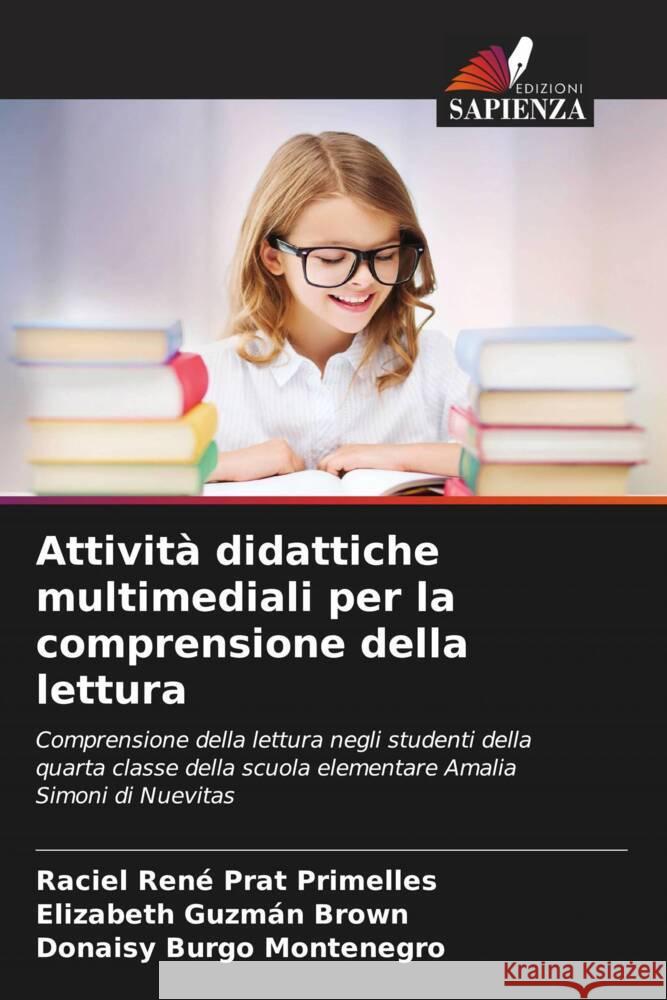 Attività didattiche multimediali per la comprensione della lettura Prat Primelles, Raciel René, Guzmán Brown, Elizabeth, Burgo Montenegro, Donaisy 9786206299547 Edizioni Sapienza - książka
