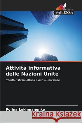 Attività informativa delle Nazioni Unite Lokhmanenko, Polina 9786207819720 Edizioni Sapienza - książka