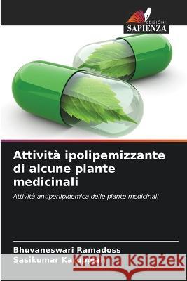 Attività ipolipemizzante di alcune piante medicinali Ramadoss, Bhuvaneswari 9786205307373 Edizioni Sapienza - książka