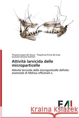 Attività larvicida delle microparticelle Thayane Lopes de Sousa, Thaylanna Pinto de Lima, Gustavo Oliveira Everton 9786200838933 Edizioni Accademiche Italiane - książka