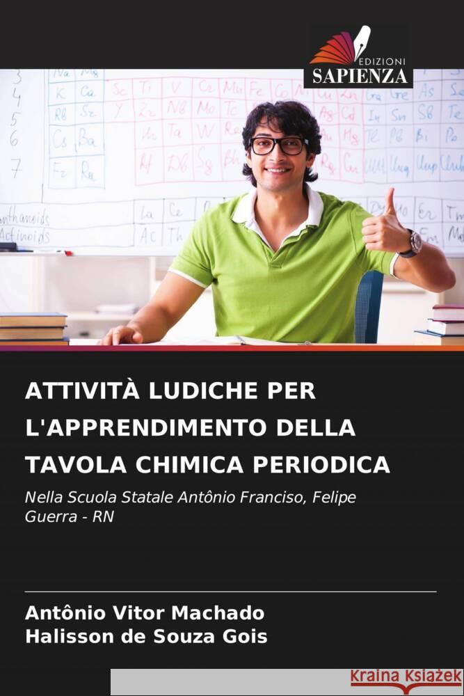 ATTIVITÀ LUDICHE PER L'APPRENDIMENTO DELLA TAVOLA CHIMICA PERIODICA Machado, Antônio Vitor, Gois, Halisson de Souza 9786206302353 Edizioni Sapienza - książka