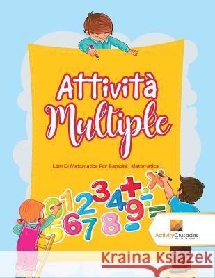Attività Multiple: Libri Di Matematica Per Bambini Matematica 1 Activity Crusades 9780228224594 Activity Crusades - książka