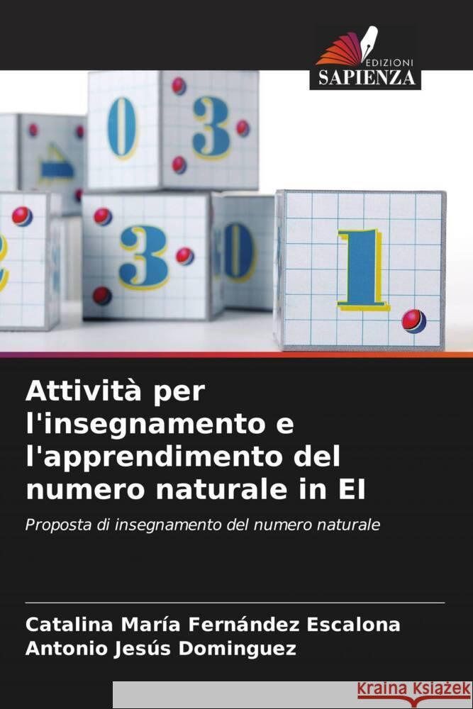 Attivit? per l'insegnamento e l'apprendimento del numero naturale in EI Catalina Mar?a Fern?nde Antonio Jes?s Dominguez 9786206884798 Edizioni Sapienza - książka