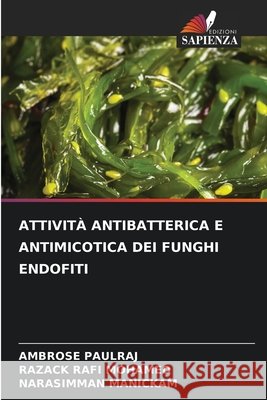 ATTIVITÀ ANTIBATTERICA E ANTIMICOTICA DEI FUNGHI ENDOFITI PAULRAJ, AMBROSE, MOHAMED, RAZACK RAFI, Manickam, Narasimman 9786209213311 Edizioni Sapienza - książka
