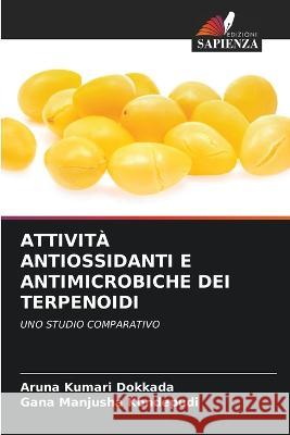 Attivita Antiossidanti E Antimicrobiche Dei Terpenoidi Aruna Kumari Dokkada Gana Manjusha Kondepudi  9786206208822 Edizioni Sapienza - książka