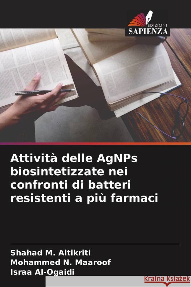 Attività delle AgNPs biosintetizzate nei confronti di batteri resistenti a più farmaci Altikriti, Shahad M., Maaroof, Mohammed N., Al-Ogaidi, Israa 9786205229231 Edizioni Sapienza - książka