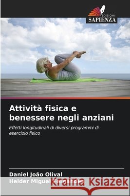 Attività fisica e benessere negli anziani Olival, Daniel João, Fernandes, Helder Miguel 9786209005909 Edizioni Sapienza - książka