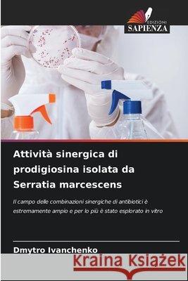 Attività sinergica di prodigiosina isolata da Serratia marcescens Dmytro Ivanchenko 9786204156309 Edizioni Sapienza - książka