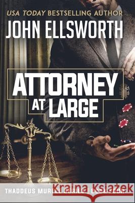 Attorney at Large: Thaddeus Murfee Legal Thriller Series Book Four John Ellsworth   9780578558936 John Ellsworth Author LLC - książka