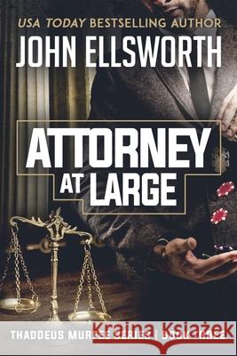 Attorney at Large: Thaddeus Murfee Series John Ellsworth 9781500296551 Createspace - książka