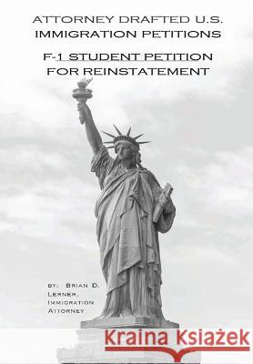 Attorney Drafted U.S. Petitions: F-1 Student Petition for Reinstatement Brian D Lerner 9781948774093 Law Offices of Brian D. Lerner, Apc - książka