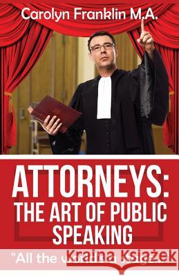 Attorneys: The Art of Public Speaking Carolyn Frankli 9781729826737 Createspace Independent Publishing Platform - książka