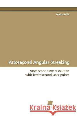 Attosecond Angular Streaking Petrissa Eckle 9783838106854 Sudwestdeutscher Verlag Fur Hochschulschrifte - książka