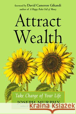 Attract Wealth: Take Charge of Your Life Joseph Murphy David Cameron Gikandi 9781642970333 Red Wheel/Weiser - książka