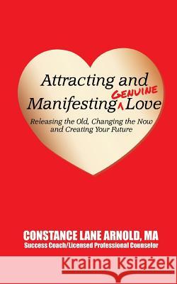 Attracting and Manifesting Genuine Love Constance Lane Arnol 9781495999871 Createspace - książka