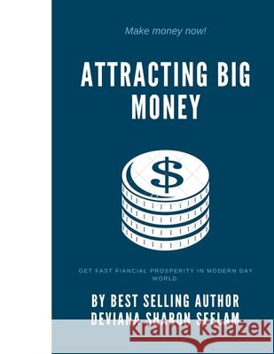 Attracting Big Money Deviana Sharon Seelam 9781716212246 Lulu.com - książka