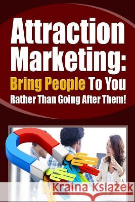 Attraction Marketing: Bring People to You Rather Than Going After Them A. R. Taylor 9781091326507 Independently Published - książka