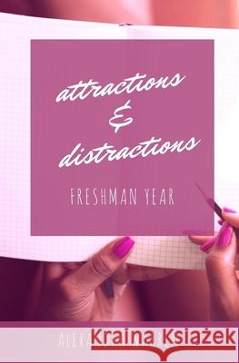 Attractions & Distractions: Freshman Year Alexandra Warren 9781981404445 Createspace Independent Publishing Platform - książka