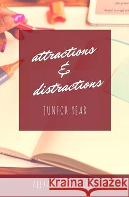 Attractions & Distractions: Junior Year Alexandra Warren 9781976095030 Createspace Independent Publishing Platform - książka
