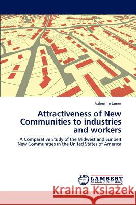 Attractiveness of New Communities to Industries and Workers Valentine James 9783847372363 LAP Lambert Academic Publishing - książka