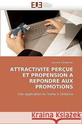 Attractivite Per�ue Et Propension a Repondre Aux Promotions Carpentier-L 9786131515736 Omniscriptum - książka