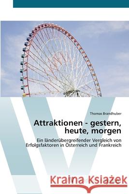 Attraktionen - gestern, heute, morgen Brandhuber, Thomas 9783639414455 AV Akademikerverlag - książka