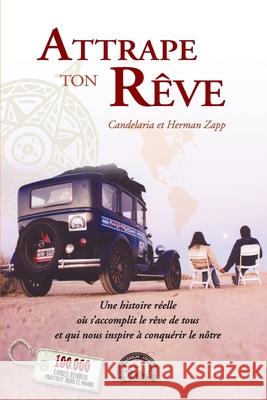 Attrape ton rêve: Une histoire réelle où s'accomplit le rêve de tous et qui nous inspire à conquérir le nôtre Zapp, Candelaria Et Herman 9789872313463 Herman and Candelaria Zapp - książka