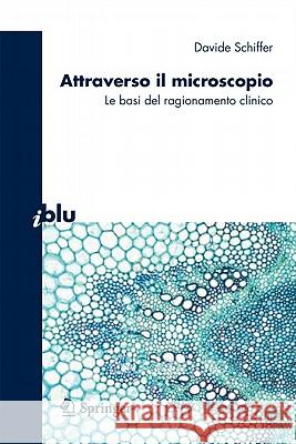 Attraverso Il Microscopio: Neuroscienze E Basi del Ragionamento Clinico Schiffer, Davide 9788847018921 Not Avail - książka