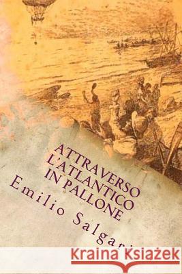 Attraverso l'Atlantico in pallone Salgari, Emilio 9781978272804 Createspace Independent Publishing Platform - książka