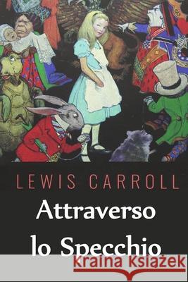 Attraverso lo Specchio: Through the Looking Glass, Italian edition Lewis Carroll 9781034647171 Lilium Press - książka