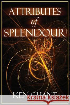 Attributes of Splendour Ken Chant   9781615290963 Vision Publishing - książka