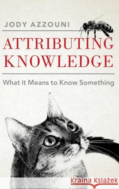 Attributing Knowledge: What It Means to Know Something Azzouni, Jody 9780197508817 Oxford University Press, USA - książka