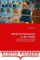 Attributionsprozesse in der Politik : Die Konstruktion von Erfolg und Misserfolg nach Wahlen Tennert, Falk 9783639297034 VDM Verlag Dr. Müller - książka