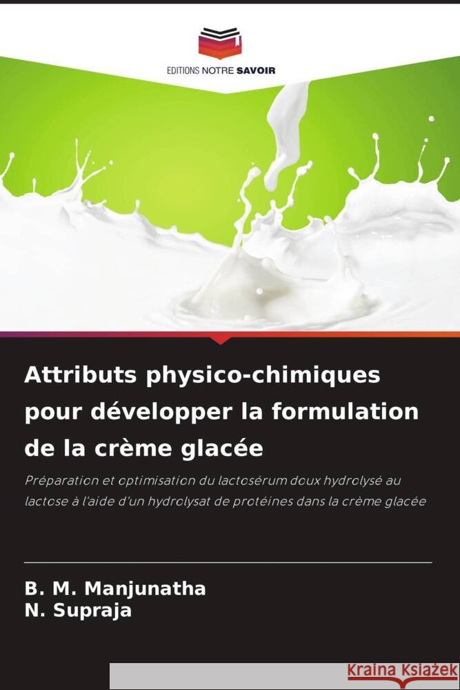 Attributs physico-chimiques pour développer la formulation de la crème glacée Manjunatha, B. M., Supraja, N. 9786206373575 Editions Notre Savoir - książka