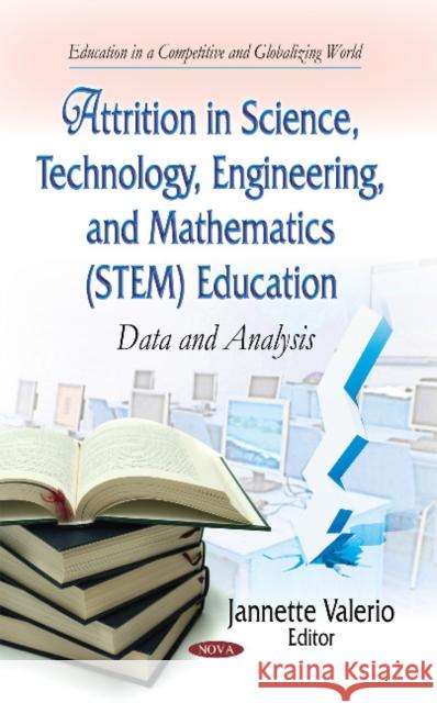 Attrition in Science, Technology, Engineering & Mathematics (STEM) Education: Data & Analysis Jannette Valerio 9781633211148 Nova Science Publishers Inc - książka