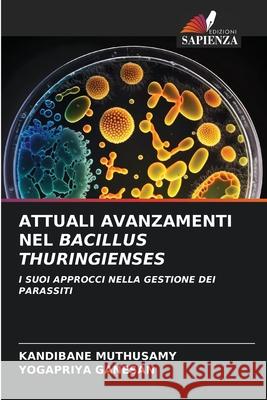 ATTUALI AVANZAMENTI NEL BACILLUS THURINGIENSES Muthusamy, Kandibane, GANESAN, YOGAPRIYA 9786202193337 Edizioni Sapienza - książka