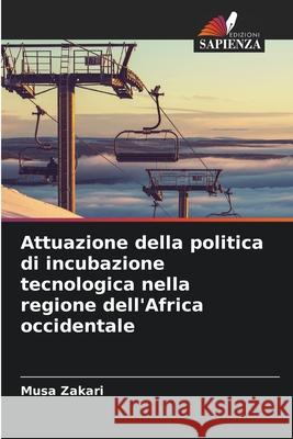 Attuazione della politica di incubazione tecnologica nella regione dell'Africa occidentale Musa Zakari 9786207562947 Edizioni Sapienza - książka
