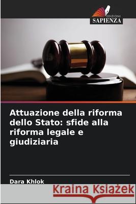 Attuazione della riforma dello Stato: sfide alla riforma legale e giudiziaria Khlok, Dara 9786208706159 Edizioni Sapienza - książka