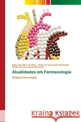 Atualidades em Farmacologia Higo Jos? Ner K?tia Da Concei??o Machado Keylla Da Concei??o Machado 9786206760986 Novas Edicoes Academicas - książka