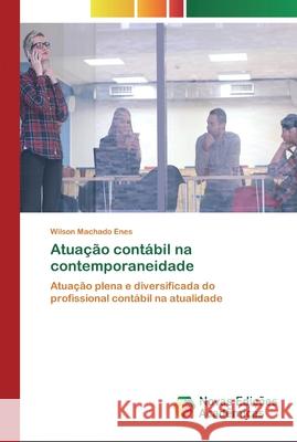 Atuação contábil na contemporaneidade Machado Enes, Wilson 9786200802880 Novas Edicioes Academicas - książka