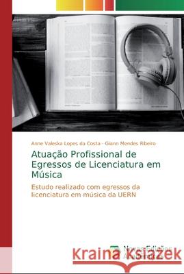 Atuação Profissional de Egressos de Licenciatura em Música Costa, Anne Valeska Lopes Da 9786139732746 Novas Edicioes Academicas - książka