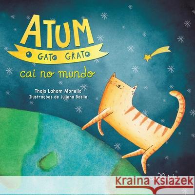 Atum, o gato grato cai no mundo Thais Laham Morello 9788566438963 Carochinha Editora - książka